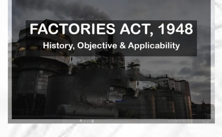  Factories Act, 1948 – History, Objective & Applicability